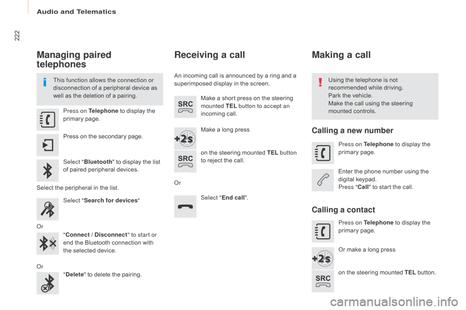 Citroen BERLINGO RHD 2017 2.G Owners Manual 222
Berlingo2VU_en_Chap10a_SMEGplus_ed02-2016
Managing paired
telephones
This function allows the connection or
disconnection of a peripheral device as
well as the deletion of a pairing.Using the t Citroen BERLINGO RHD 2017 2.G Owners Manual 222
Berlingo2VU_en_Chap10a_SMEGplus_ed02-2016
Managing paired
telephones
This function allows the connection or
disconnection of a peripheral device as
well as the deletion of a pairing.Using the t