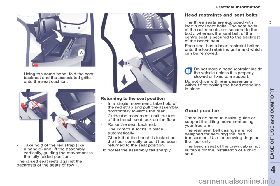 Citroen BERLINGO RHD 2017 2.G Manual Online 83
Berlingo2VU_en_Chap04_Ergonomie_ed02-2016Berlingo2VU_en_Chap04_Ergonomie_ed02-2016
Returning to the seat position
-
In a single movement: take hold of
the red strap and pull the assembly
horizon Citroen BERLINGO RHD 2017 2.G Manual Online 83
Berlingo2VU_en_Chap04_Ergonomie_ed02-2016Berlingo2VU_en_Chap04_Ergonomie_ed02-2016
Returning to the seat position
-
In a single movement: take hold of
the red strap and pull the assembly
horizon