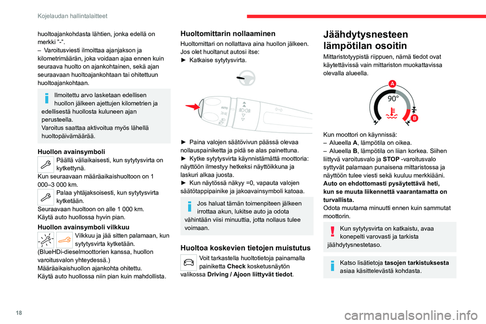 CITROEN C4 2021 Omistajan Käsikirjat (in Finnish) 18
Kojelaudan hallintalaitteet
AdBlue®-toimintamatkan
osoittimet (BlueHDi)
BlueHDi-dieselmoottorit on varustettu
järjestelmällä, johon sisältyy SCR-järjestelmä
(selektiivinen katalyyttinen p CITROEN C4 2021 Omistajan Käsikirjat (in Finnish) 18
Kojelaudan hallintalaitteet
AdBlue®-toimintamatkan
osoittimet (BlueHDi)
BlueHDi-dieselmoottorit on varustettu
järjestelmällä, johon sisältyy SCR-järjestelmä
(selektiivinen katalyyttinen p