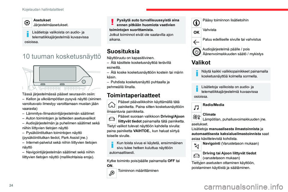 CITROEN C4 2021 Omistajan Käsikirjat (in Finnish) 24
Kojelaudan hallintalaitteet
Toiminnot löytyvät kahdelta välilehdeltä:
Pikavalikot ja Muut asetukset.
Puhelin
Connect-App-sovellus
Pääsy tiettyihin määritettäviin laitteisiin.
Asetukset
A CITROEN C4 2021 Omistajan Käsikirjat (in Finnish) 24
Kojelaudan hallintalaitteet
Toiminnot löytyvät kahdelta välilehdeltä:
Pikavalikot ja Muut asetukset.
Puhelin
Connect-App-sovellus
Pääsy tiettyihin määritettäviin laitteisiin.
Asetukset
A
