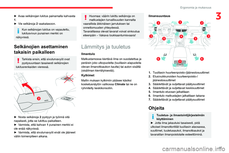 CITROEN C4 2021 Omistajan Käsikirjat (in Finnish) 45
Ergonomia ja mukavuus
3►  Avaa selkänojan lukitus painamalla kahvasta 1.
►  Vie
  selkänoja  
2
vaakatasoon.
Kun selkänojan lukitus on vapautettu,
lukitusvivun punainen CITROEN C4 2021 Omistajan Käsikirjat (in Finnish) 45
Ergonomia ja mukavuus
3►  Avaa selkänojan lukitus painamalla kahvasta 1.
►  Vie
  selkänoja  
2
vaakatasoon.
Kun selkänojan lukitus on vapautettu,
lukitusvivun punainen