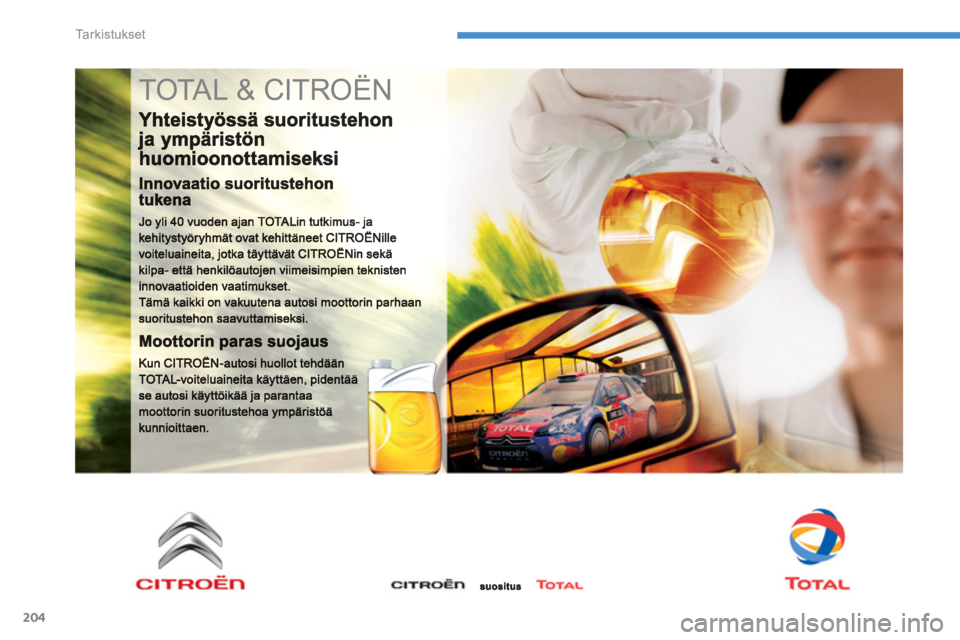 CITROEN C4 AIRCROSS 2013  Omistajan Käsikirjat (in Finnish) 204
Ta r k i s t u k s e t
  TOTAL & CITROËN  