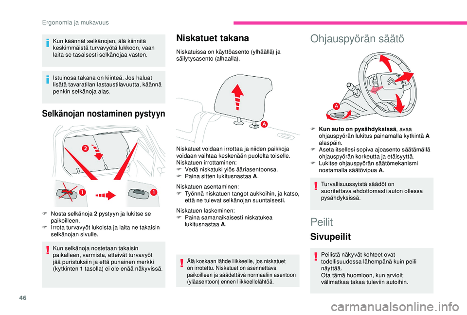 CITROEN C4 CACTUS 2019 Omistajan Käsikirjat (in Finnish) 46
Kun käännät selkänojan, älä kiinnitä
keskimmäistä tur vavyötä lukkoon, vaan
laita se tasaisesti selkänojaa vasten.
Istuinosa takana on kiinteä. Jos haluat
lisätä tavaratilan lasta CITROEN C4 CACTUS 2019 Omistajan Käsikirjat (in Finnish) 46
Kun käännät selkänojan, älä kiinnitä
keskimmäistä tur vavyötä lukkoon, vaan
laita se tasaisesti selkänojaa vasten.
Istuinosa takana on kiinteä. Jos haluat
lisätä tavaratilan lasta