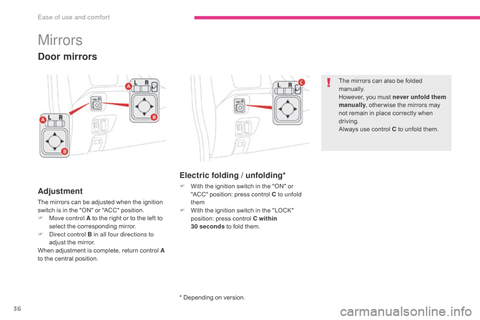 Citroen C ZERO 2017 1.G Owners Manual 36
C-Zero_en_Chap03_ergonomie-et-confort_ed01-2016
Mirrors
Adjustment
The mirrors can be adjusted when the ignition
switch is in the "ON" or "ACC" position.
F
M
ove control A to the right or to the Citroen C ZERO 2017 1.G Owners Manual 36
C-Zero_en_Chap03_ergonomie-et-confort_ed01-2016
Mirrors
Adjustment
The mirrors can be adjusted when the ignition
switch is in the "ON" or "ACC" position.
F
M
ove control A to the right or to the