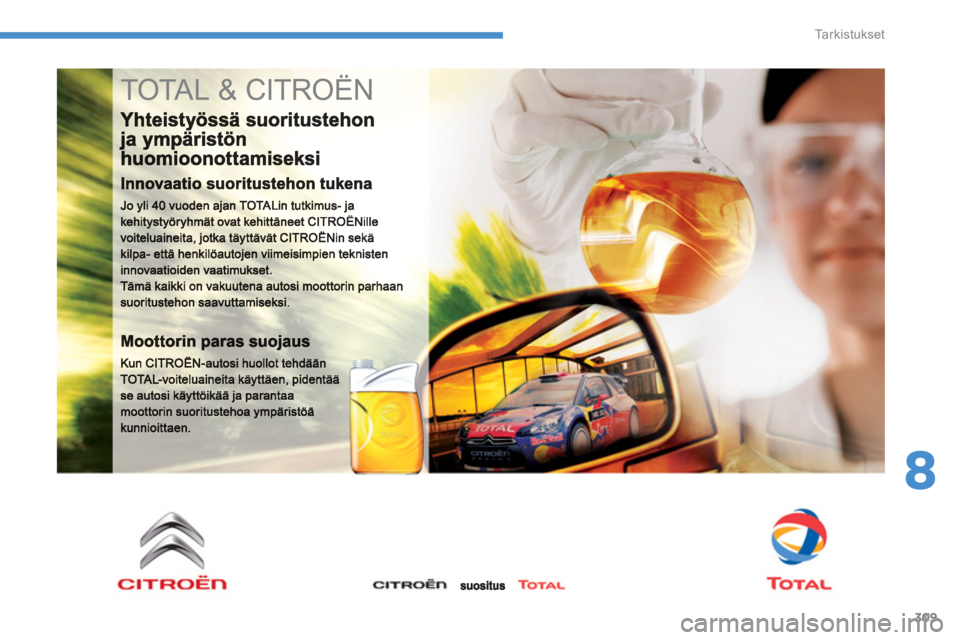 CITROEN C4 PICASSO 2014 Omistajan Käsikirjat (in Finnish) 309
8
Ta r k i s t u k s e t
TOTAL & CITROËN CITROEN C4 PICASSO 2014 Omistajan Käsikirjat (in Finnish) 309
8
Ta r k i s t u k s e t
TOTAL & CITROËN