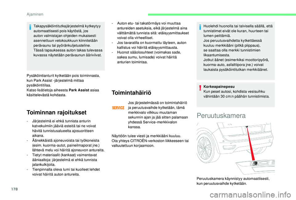 CITROEN C4 PICASSO 2021 Omistajan Käsikirjat (in Finnish) 178
Takapysäköintitutkajärjestelmä kytkeytyy
automaattisesti pois käytöstä, jos
auton valmistajan ohjeiden mukaisesti
asennettuun vetokoukkuun kiinnitetään
perävaunu tai pyöränkuljetus CITROEN C4 PICASSO 2021 Omistajan Käsikirjat (in Finnish) 178
Takapysäköintitutkajärjestelmä kytkeytyy
automaattisesti pois käytöstä, jos
auton valmistajan ohjeiden mukaisesti
asennettuun vetokoukkuun kiinnitetään
perävaunu tai pyöränkuljetus