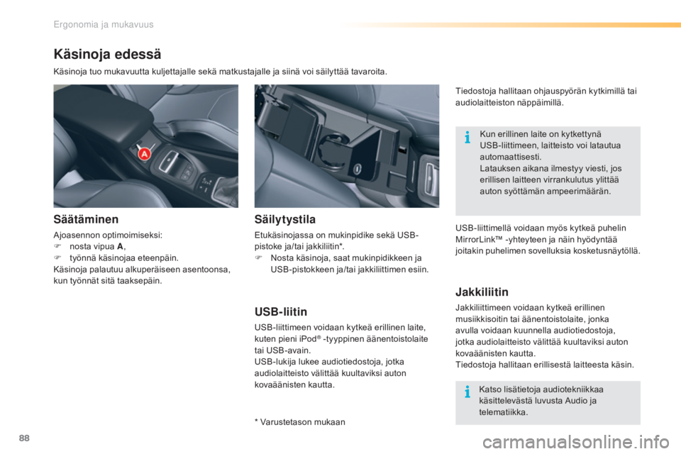 CITROEN C5 2016 Omistajan Käsikirjat (in Finnish) 88
C5_fi_Chap03_ergo-et-confort_ed01-2015
Käsinoja edessä
Käsinoja tuo mukavuutta kuljettajalle sekä matkustajalle ja siinä voi säilyttää tavaroita.
Säätäminen
Ajoasennon optimoimiseksi:
F CITROEN C5 2016 Omistajan Käsikirjat (in Finnish) 88
C5_fi_Chap03_ergo-et-confort_ed01-2015
Käsinoja edessä
Käsinoja tuo mukavuutta kuljettajalle sekä matkustajalle ja siinä voi säilyttää tavaroita.
Säätäminen
Ajoasennon optimoimiseksi:
F