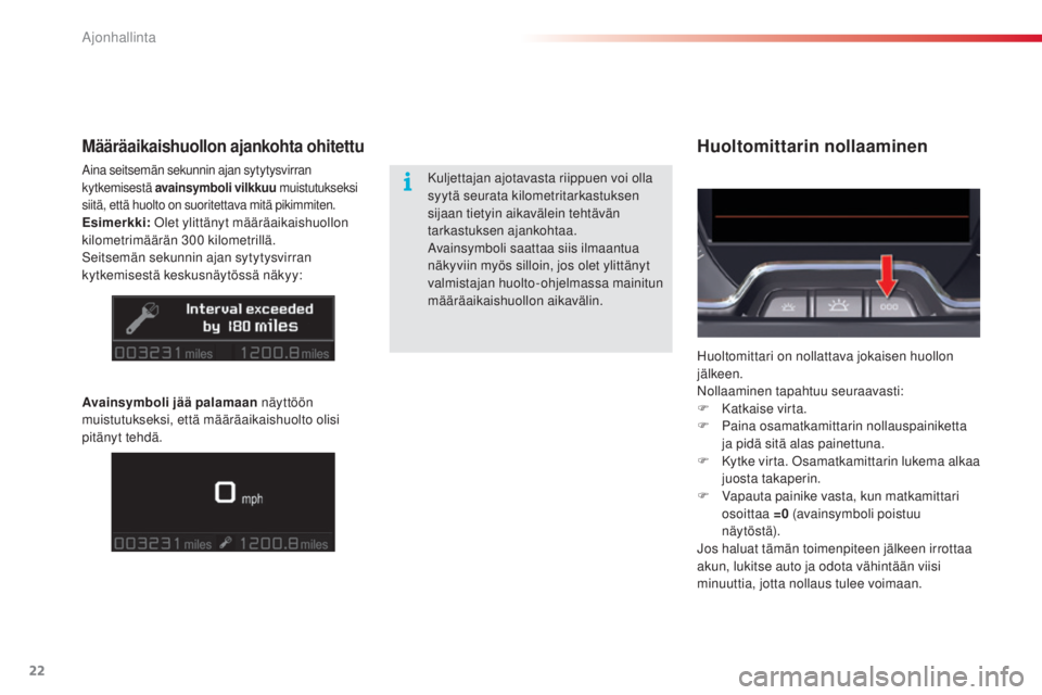 CITROEN C5 2015 Omistajan Käsikirjat (in Finnish) 22
C5_fi_Chap01_controle-de-marche_ed01-2014
Huoltomittarin nollaaminenMääräaikaishuollon ajankohta ohitettu
aina seitsemän sekunnin ajan sytytysvirran
kytkemisestä avainsymboli vilkkuu muistut CITROEN C5 2015 Omistajan Käsikirjat (in Finnish) 22
C5_fi_Chap01_controle-de-marche_ed01-2014
Huoltomittarin nollaaminenMääräaikaishuollon ajankohta ohitettu
aina seitsemän sekunnin ajan sytytysvirran
kytkemisestä avainsymboli vilkkuu muistut