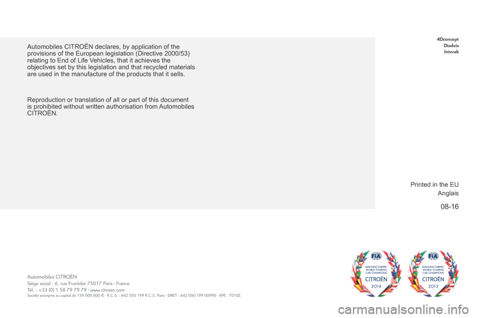 Citroen C ZERO RHD 2017 1.G Owners Manual Automobiles CITROËN declares, by application of the
provisions of the European legislation (Directive 2000/53)
relating to End of Life V
ehicles, that it achieves the
objectives set by this legisl Citroen C ZERO RHD 2017 1.G Owners Manual Automobiles CITROËN declares, by application of the
provisions of the European legislation (Directive 2000/53)
relating to End of Life V
ehicles, that it achieves the
objectives set by this legisl