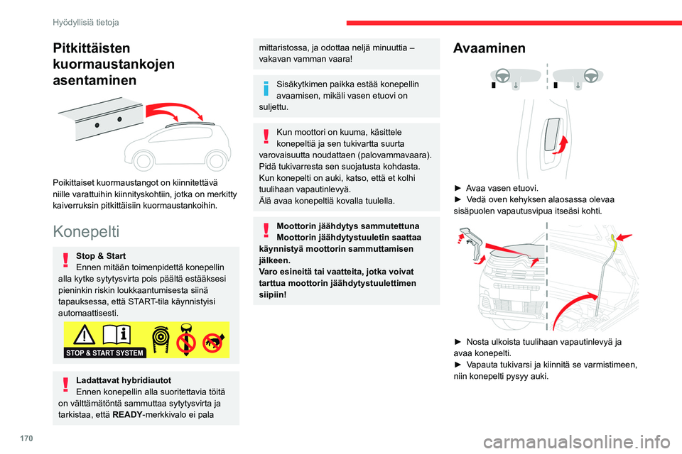 CITROEN C5 AIRCROSS 2022 Omistajan Käsikirjat (in Finnish) 170
Hyödyllisiä tietoja
Sulkeminen
► Pidä konepeltiä ylhäällä ja vedä tukivarsi
tukilovesta.
► Napsauta tukivarsi takaisin pidikkeeseen.
► Laske konepeltiä CITROEN C5 AIRCROSS 2022 Omistajan Käsikirjat (in Finnish) 170
Hyödyllisiä tietoja
Sulkeminen
► Pidä konepeltiä ylhäällä ja vedä tukivarsi
tukilovesta.
► Napsauta tukivarsi takaisin pidikkeeseen.
► Laske konepeltiä
