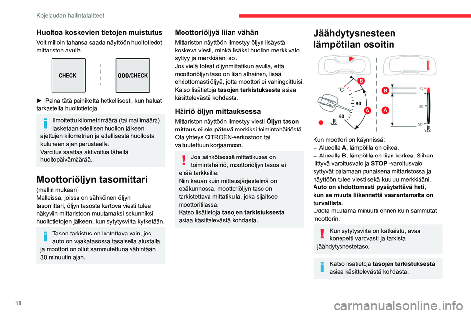 CITROEN C5 AIRCROSS 2022 Omistajan Käsikirjat (in Finnish) 18
Kojelaudan hallintalaitteet
AdBlue®-toimintamatkan
osoittimet (BlueHDi)
BlueHDi-dieselmoottorit on varustettu
järjestelmällä, johon sisältyy SCR-järjestelmä
(selektiivinen katalyyttinen p CITROEN C5 AIRCROSS 2022 Omistajan Käsikirjat (in Finnish) 18
Kojelaudan hallintalaitteet
AdBlue®-toimintamatkan
osoittimet (BlueHDi)
BlueHDi-dieselmoottorit on varustettu
järjestelmällä, johon sisältyy SCR-järjestelmä
(selektiivinen katalyyttinen p