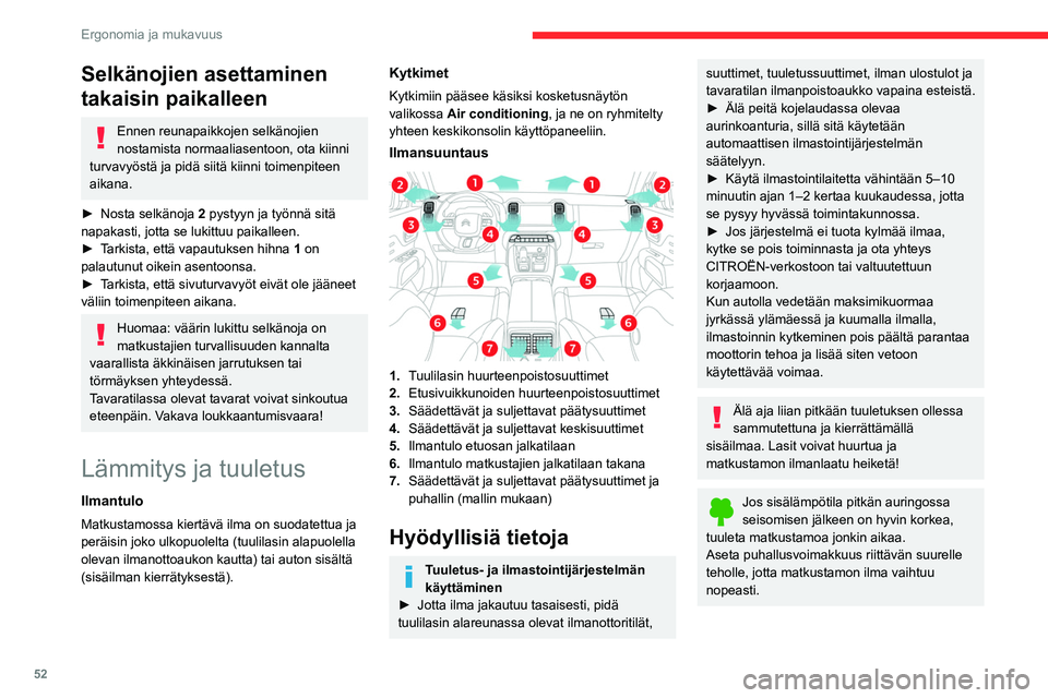 CITROEN C5 AIRCROSS 2022  Omistajan Käsikirjat (in Finnish) 52
Ergonomia ja mukavuus
Selkänojien asettaminen 
takaisin paikalleen
Ennen reunapaikkojen selkänojien 
nostamista normaaliasentoon, ota kiinni 
turvavyöstä ja pidä siitä kiinni toimenpiteen 
ai