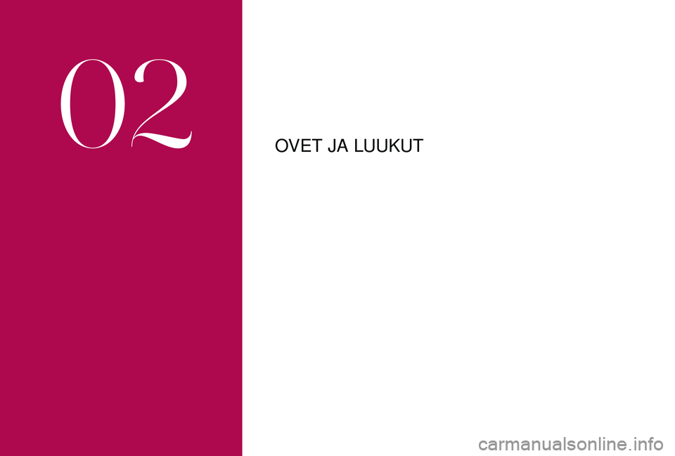 CITROEN DS3 2018 Omistajan Käsikirjat (in Finnish) OVET JA LUUKUT
02 CITROEN DS3 2018 Omistajan Käsikirjat (in Finnish) OVET JA LUUKUT
02
