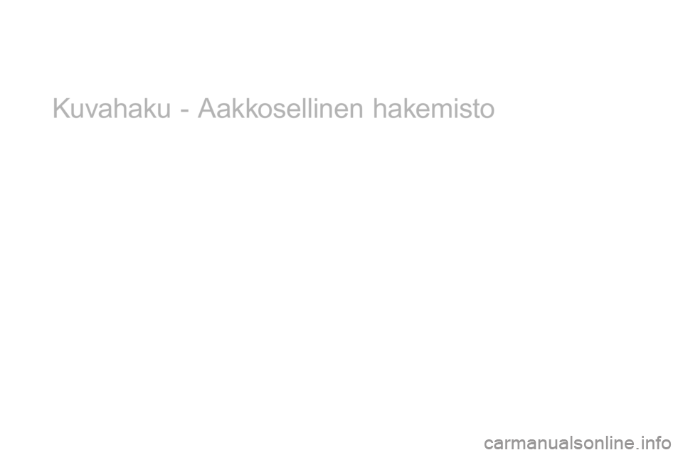 CITROEN DS3 2017 Omistajan Käsikirjat (in Finnish) DS3_fi_Chap12_index-recherche_ed02-2015
Kuvahaku - Aakkosellinen hakemisto CITROEN DS3 2017 Omistajan Käsikirjat (in Finnish) DS3_fi_Chap12_index-recherche_ed02-2015
Kuvahaku - Aakkosellinen hakemisto