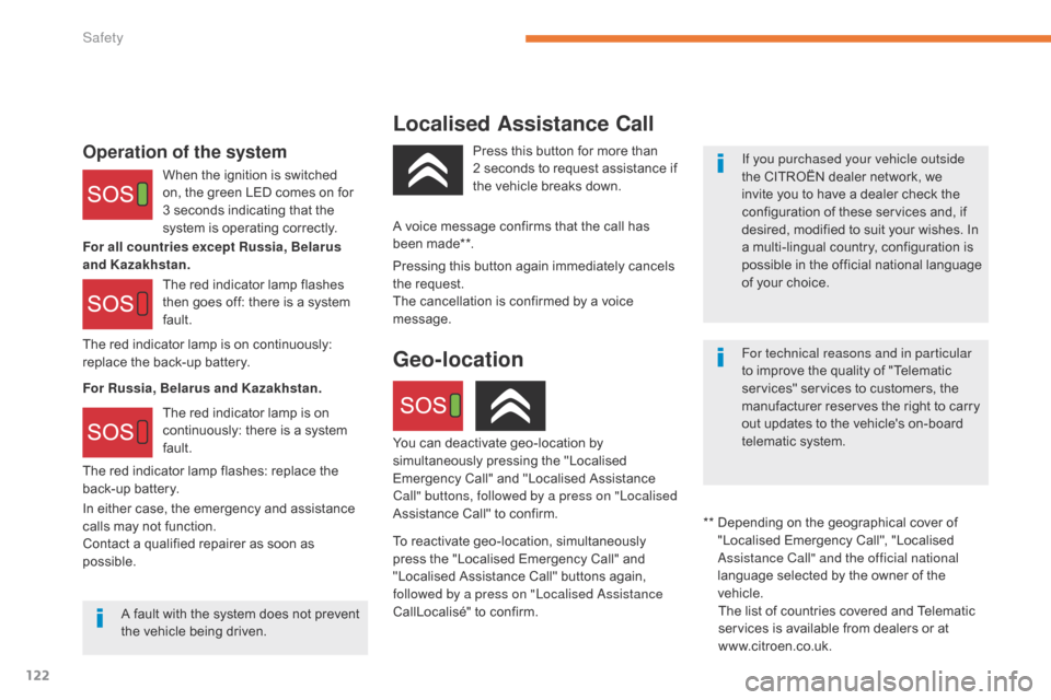 Citroen C3 2017 2.G Owners Manual 122
B618_en_Chap05_securite_ed01-2016
Localised Assistance Call
Operation of the systemIf you purchased your vehicle outside 
the CITROËN dealer network, we 
invite you to have a dealer check the 
co