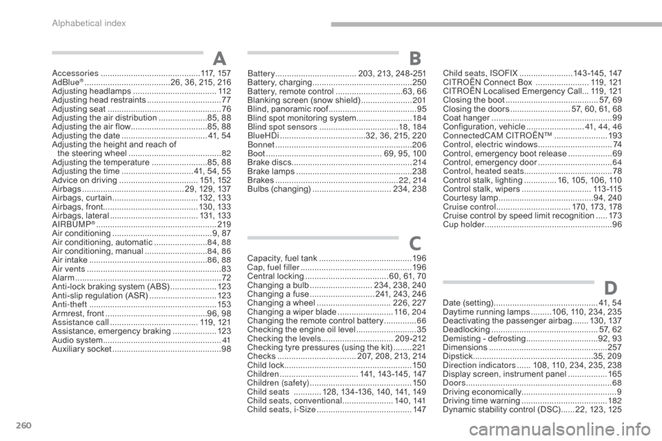 Citroen C3 2017 2.G User Guide 260
B618_en_Chap11_index-alpha_ed01-2016
Accessories ...........................................117, 157
AdBlue® ............................... ......26, 36, 215, 216
Adjusting headlamps ...........