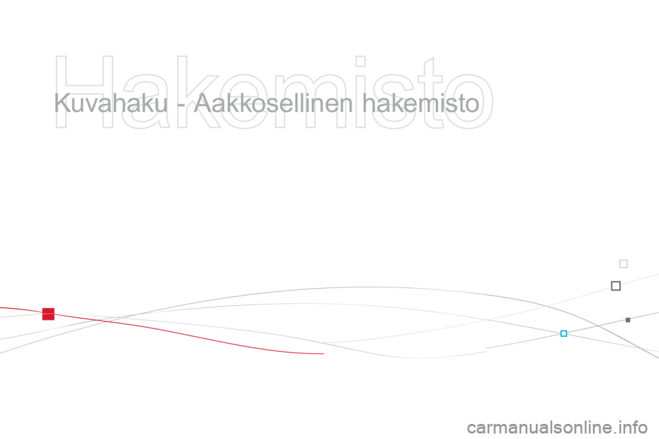 CITROEN DS3 2014  Omistajan Käsikirjat (in Finnish)    
Hakemisto 
 
 
  Kuvahaku - Aakkosellinen hakemisto   