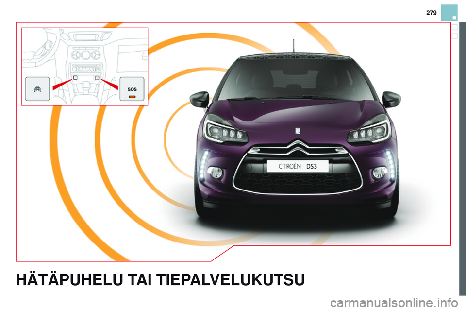CITROEN DS3 CABRIO 2015  Omistajan Käsikirjat (in Finnish) 279
DS3_fi_Chap13a_BTA_ed01-2014
HÄTÄpUHELU TAI TIEpALVELUKUTSU  