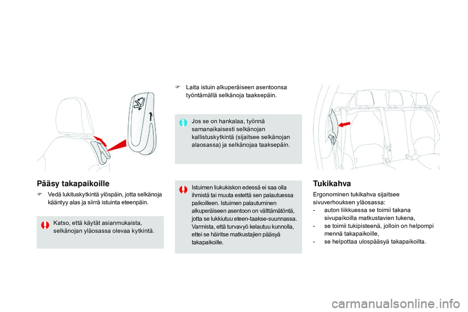 CITROEN DS3 CABRIO 2015 Omistajan Käsikirjat (in Finnish) DS3_fi_Chap04_confort_ed01-2014
pääsy takapaikoille
F Vedä lukituskytkintä ylöspäin, jotta selkänoja kääntyy alas ja siirrä istuinta eteenpäin.Istuimen liukukiskon edessä ei saa olla
ihmi CITROEN DS3 CABRIO 2015 Omistajan Käsikirjat (in Finnish) DS3_fi_Chap04_confort_ed01-2014
pääsy takapaikoille
F Vedä lukituskytkintä ylöspäin, jotta selkänoja kääntyy alas ja siirrä istuinta eteenpäin.Istuimen liukukiskon edessä ei saa olla
ihmi