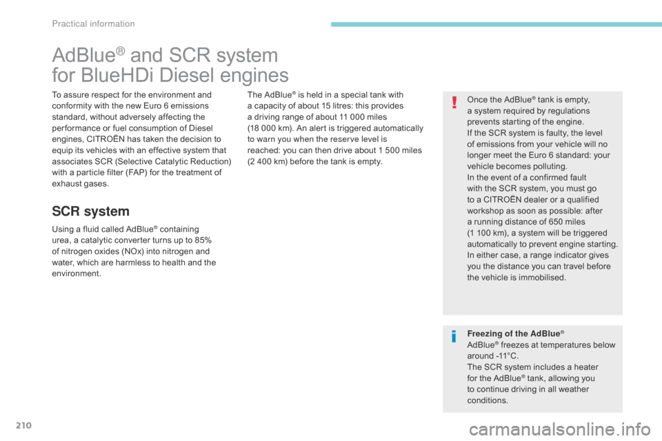 Citroen C3 RHD 2017 2.G Owners Manual 210
AdBlue® and SCR system
for BlueHDi Diesel engines
To assure respect for the environment and
conformity with the new Euro 6 emissions
standard, without adversely affecting the
per formance or f Citroen C3 RHD 2017 2.G Owners Manual 210
AdBlue® and SCR system
for BlueHDi Diesel engines
To assure respect for the environment and
conformity with the new Euro 6 emissions
standard, without adversely affecting the
per formance or f