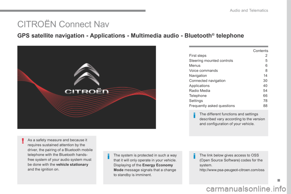 Citroen C3 RHD 2017 2.G Owners Manual 1
.
 Audio and Telematics 
       CITROËN  Connect  Nav 
  GPS satellite navigation - Applications - Multimedia audio - Bluetooth ®  GPS satellite navigation - Applications - Multimedia audio - Blue