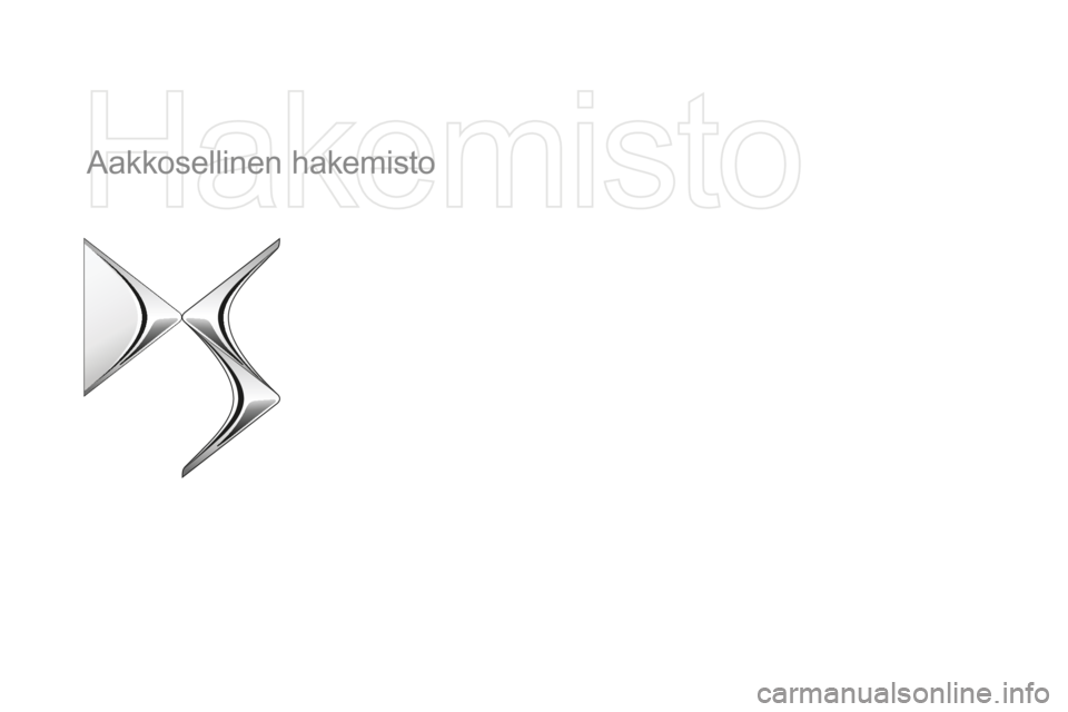 CITROEN DS4 2015 Omistajan Käsikirjat (in Finnish) DS4_fi_Chap13_index-alpha_ed02-2015
Aakkosellinen hakemisto CITROEN DS4 2015 Omistajan Käsikirjat (in Finnish) DS4_fi_Chap13_index-alpha_ed02-2015
Aakkosellinen hakemisto