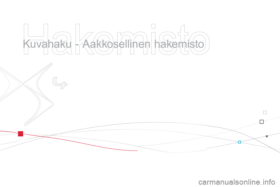 CITROEN DS4 2014  Omistajan Käsikirjat (in Finnish)    
Hakemisto 
 
 
  Kuvahaku - Aakkosellinen hakemisto   