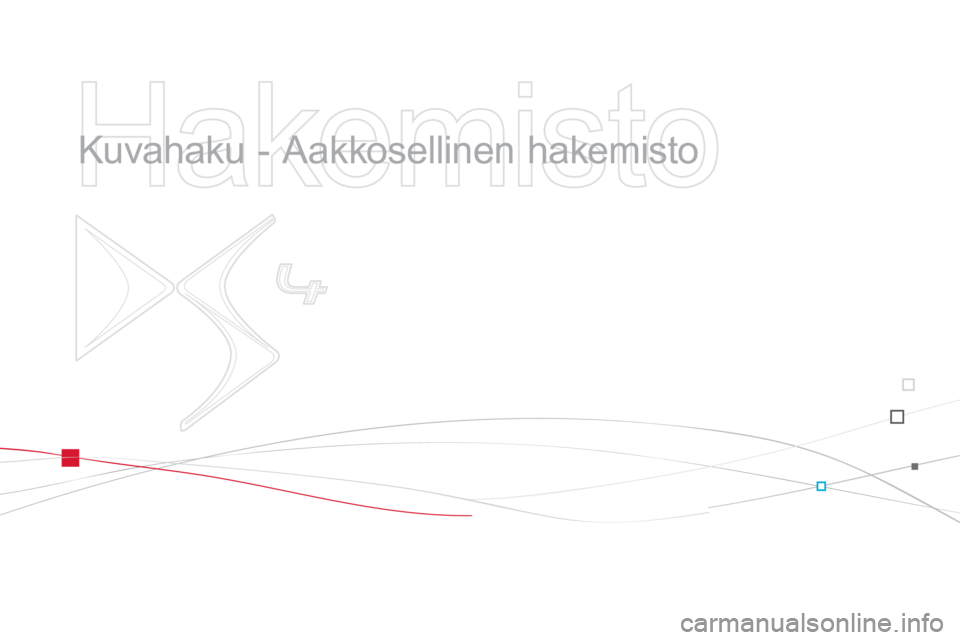 CITROEN DS4 2011  Omistajan Käsikirjat (in Finnish)    
Hakemisto 
 
 
  Kuvahaku - Aakkosellinen hakemisto   