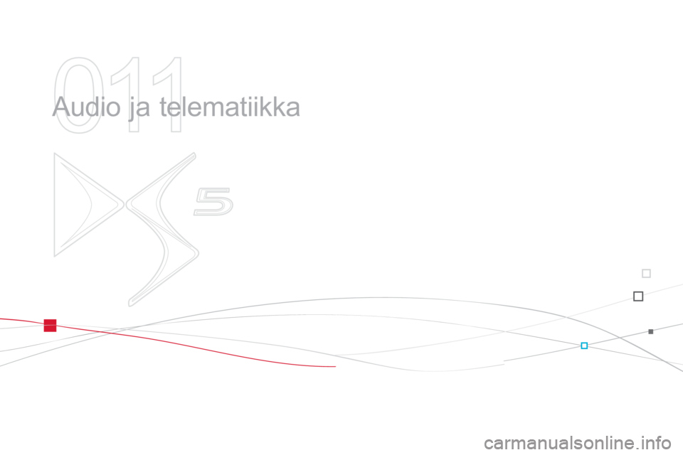 CITROEN DS5 2013 Omistajan Käsikirjat (in Finnish) 011
Audio ja telematiikka CITROEN DS5 2013 Omistajan Käsikirjat (in Finnish) 011
Audio ja telematiikka