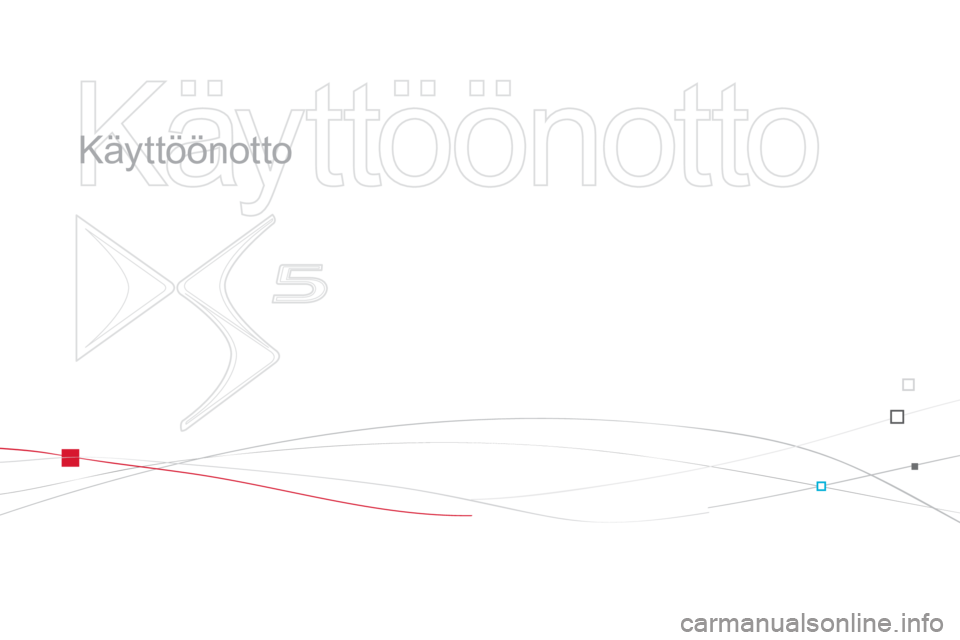 CITROEN DS5 2012  Omistajan Käsikirjat (in Finnish)   Käyttöönotto   
   
Käyttöönotto  
  