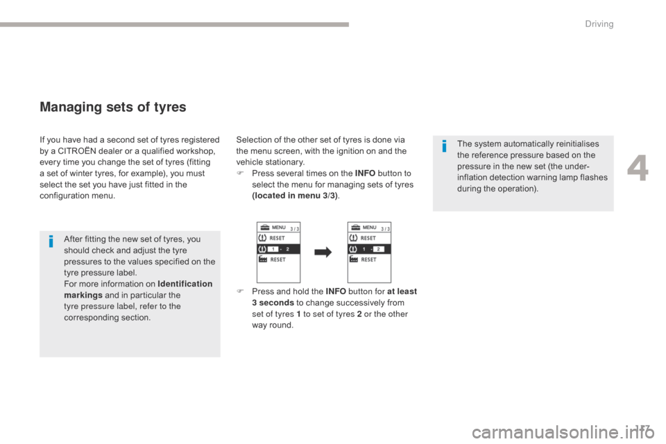 Citroen C4 AIRCROSS 2017 1.G Owners Manual 117
C4-Aircross_en_Chap04_conduite_ed01-2016
Managing sets of tyres
If you have had a second set of tyres registered
by a CITROËN dealer or a qualified workshop,
every time you change the set of ty Citroen C4 AIRCROSS 2017 1.G Owners Manual 117
C4-Aircross_en_Chap04_conduite_ed01-2016
Managing sets of tyres
If you have had a second set of tyres registered
by a CITROËN dealer or a qualified workshop,
every time you change the set of ty
