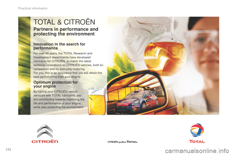 Citroen C4 AIRCROSS 2017 1.G Service Manual 172
C4-Aircross_en_Chap07_info-pratiques_ed01-2016
TOTAl & CITROËN
Partners in performance and
protecting the environment
Innovation in the search for
performance
For over 40 years, the TOTAL Resea Citroen C4 AIRCROSS 2017 1.G Service Manual 172
C4-Aircross_en_Chap07_info-pratiques_ed01-2016
TOTAl & CITROËN
Partners in performance and
protecting the environment
Innovation in the search for
performance
For over 40 years, the TOTAL Resea