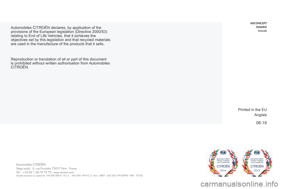 Citroen C4 AIRCROSS 2017 1.G Owners Manual 06-16
C4-AIRCROSS_EN_CHAP13_COUV-IMPRIMEUR_ED01-2016
Automobiles CITROËN declares, by application of the 
provisions of the European legislation (Directive 2000/53) 
relating to End of Life V
ehicles