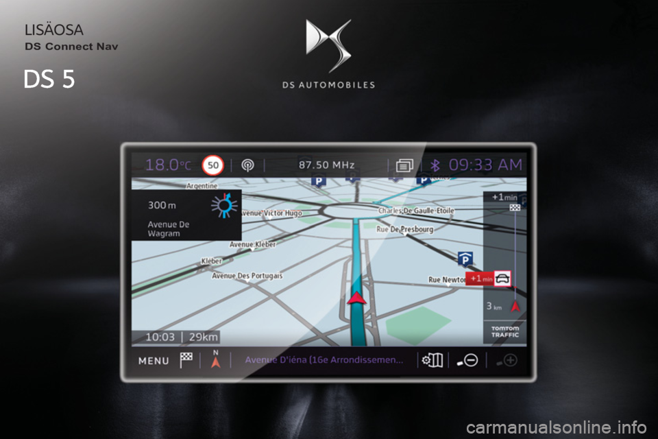 CITROEN DS5 HYBRID 2016 Omistajan Käsikirjat (in Finnish) LISÄOSA
DS Connect Nav CITROEN DS5 HYBRID 2016 Omistajan Käsikirjat (in Finnish) LISÄOSA
DS Connect Nav
