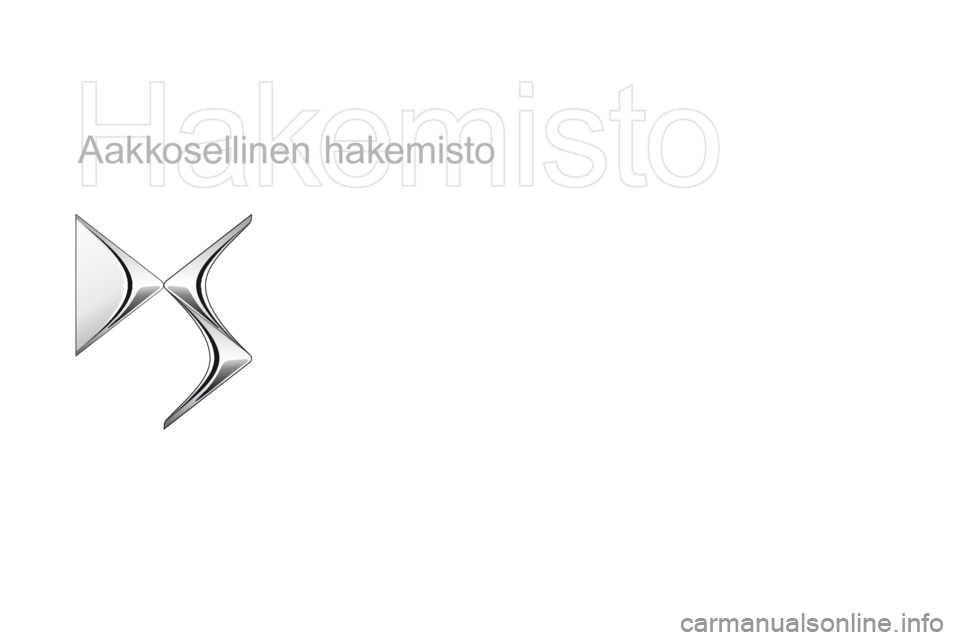 CITROEN DS5 HYBRID 2015 Omistajan Käsikirjat (in Finnish) DS5_fi_Chap12_index-recherche_ed01-2015
Aakkosellinen hakemisto CITROEN DS5 HYBRID 2015 Omistajan Käsikirjat (in Finnish) DS5_fi_Chap12_index-recherche_ed01-2015
Aakkosellinen hakemisto