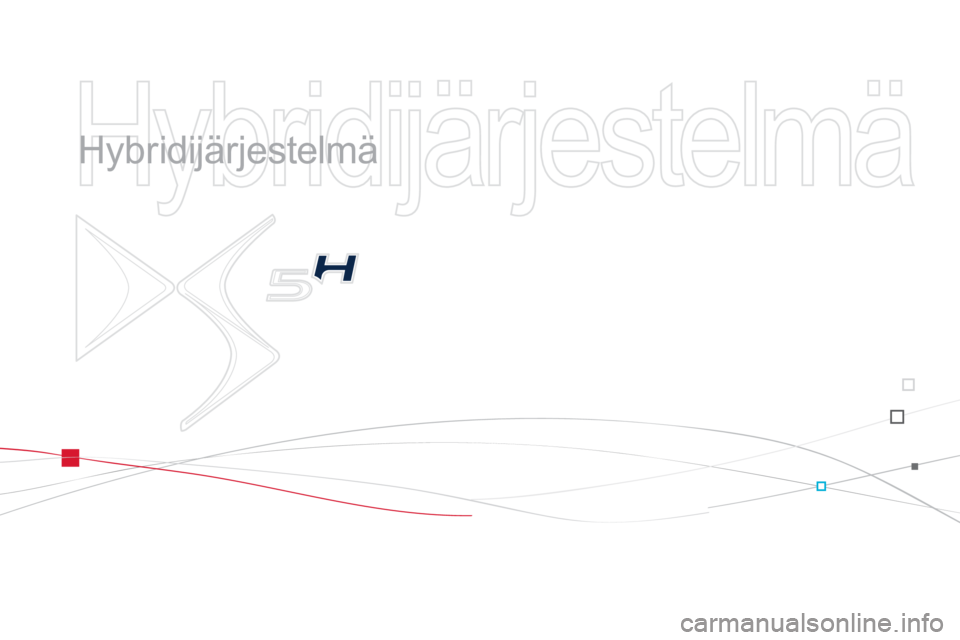 CITROEN DS5 HYBRID 2012  Omistajan Käsikirjat (in Finnish)   Hybridijärjestelmä 
 
   
Hybridijärjestelmä  
  