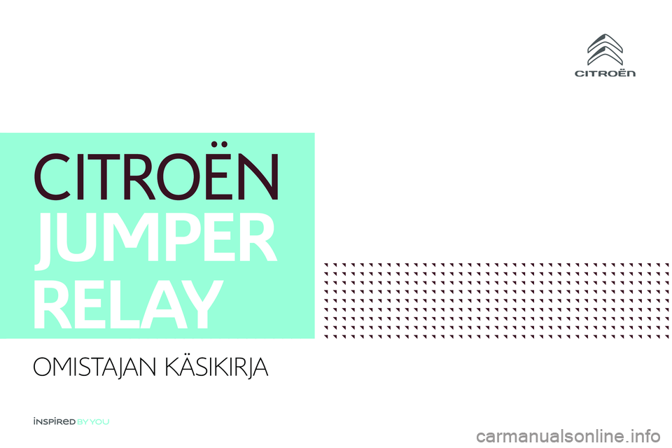 CITROEN JUMPER 2020 Omistajan Käsikirjat (in Finnish)
OMIST CITROEN JUMPER 2020 Omistajan Käsikirjat (in Finnish)
OMIST