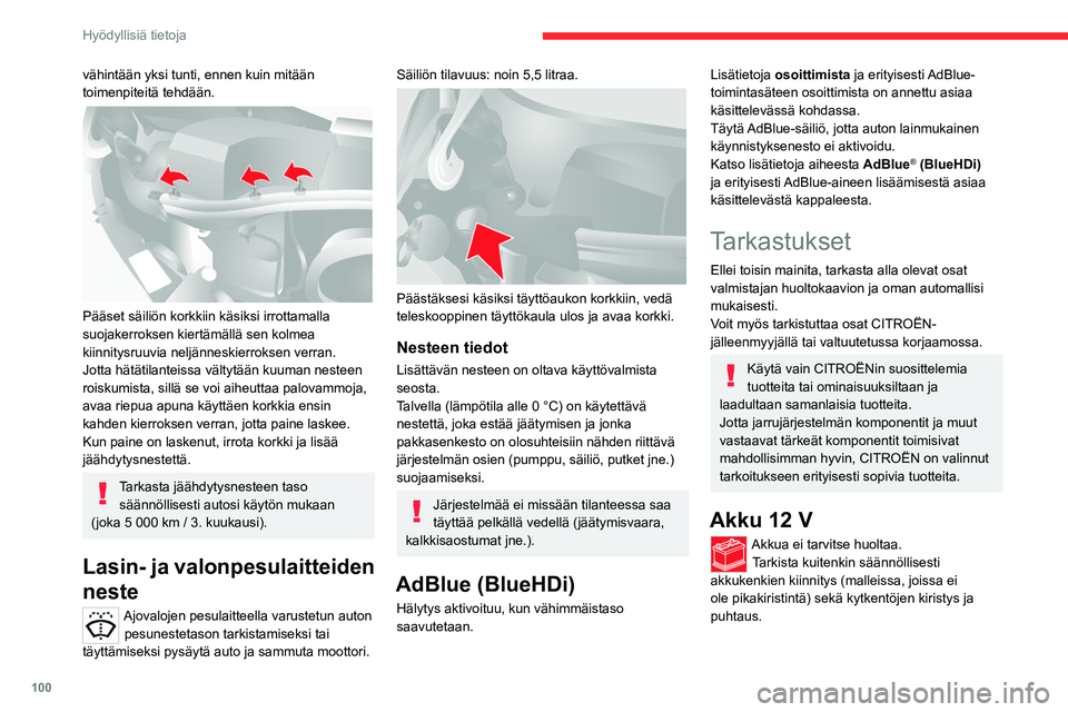 CITROEN JUMPER 2020  Omistajan Käsikirjat (in Finnish) 100
Hyödyllisiä tietoja
Lisätietoja varotoimenpiteistä ennen 12 
voltin akulle  tehtäviä töitä on annettu 
asiaa käsittelevässä kohdassa.
Stop & Start - järjestelmällä varustetuissa 
mal