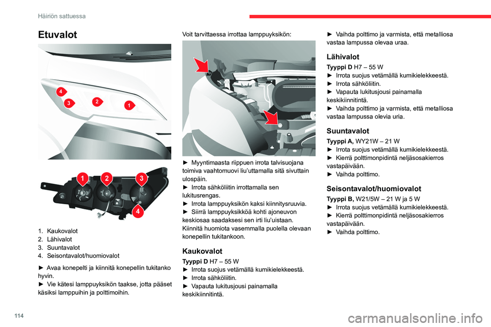 CITROEN JUMPER 2020 Omistajan Käsikirjat (in Finnish) 11 4
Häiriön sattuessa
Etuvalot
1. Kaukovalot
2. Lähivalot
3. Suuntavalot
4. Seisontavalot/huomiovalot
► Avaa konepelti ja kiinnitä konepellin tukitanko
hyvin.
► Vie CITROEN JUMPER 2020 Omistajan Käsikirjat (in Finnish) 11 4
Häiriön sattuessa
Etuvalot
1. Kaukovalot
2. Lähivalot
3. Suuntavalot
4. Seisontavalot/huomiovalot
► Avaa konepelti ja kiinnitä konepellin tukitanko
hyvin.
► Vie