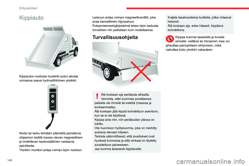 CITROEN JUMPER 2020 Omistajan Käsikirjat (in Finnish) 148
Erityispiirteet
Tekniset tiedot
VarusteetTiedot
Kippiauto Kippiauton alusta, joka koostuu 2 erittäin lujasta teräslevystä\
, paksuus 2,5 mm, sinkkipäällyste, kiinnitetty
keskipitkällä ja p CITROEN JUMPER 2020 Omistajan Käsikirjat (in Finnish) 148
Erityispiirteet
Tekniset tiedot
VarusteetTiedot
Kippiauto Kippiauton alusta, joka koostuu 2 erittäin lujasta teräslevystä\
, paksuus 2,5 mm, sinkkipäällyste, kiinnitetty
keskipitkällä ja p
