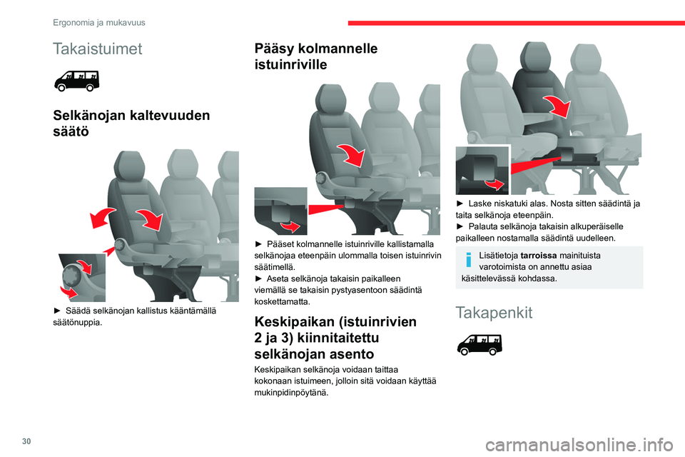 CITROEN JUMPER 2020  Omistajan Käsikirjat (in Finnish) 30
Ergonomia ja mukavuus
Takaistuimet 
 
Selkänojan kaltevuuden 
säätö
 
 
►  Säädä selkänojan kallistus kääntämällä 
säätönuppia.
Pääsy kolmannelle 
istuinriville
 
 

