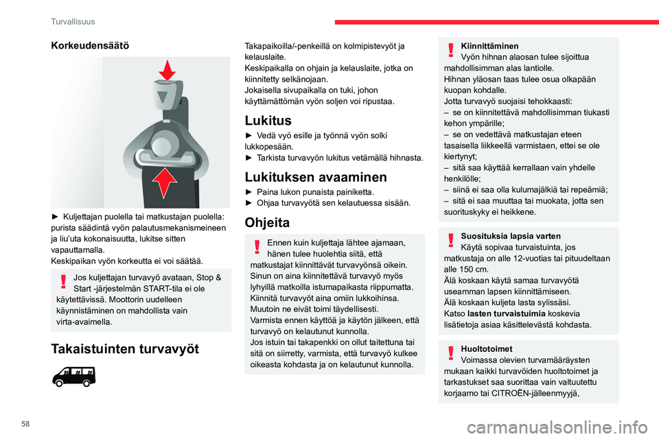 CITROEN JUMPER 2020 Omistajan Käsikirjat (in Finnish) 58
Turvallisuus
jolla on toimenpiteiden asianmukaiseen
toteuttamiseen tarvittava asiantuntemus ja
laitteisto.
Tarkistuta turvavyöt säännöllisesti CITROËN-
jälleenmyyjällä tai valtuutetussa k CITROEN JUMPER 2020 Omistajan Käsikirjat (in Finnish) 58
Turvallisuus
jolla on toimenpiteiden asianmukaiseen
toteuttamiseen tarvittava asiantuntemus ja
laitteisto.
Tarkistuta turvavyöt säännöllisesti CITROËN-
jälleenmyyjällä tai valtuutetussa k