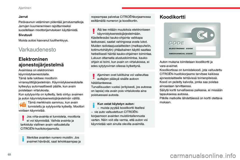 CITROEN JUMPER 2020 Omistajan Käsikirjat (in Finnish) 68
Ajaminen
Jarrut
Perävaunun vetäminen pidentää jarrutusmatkoja.
Jarrujen kuumenemisen rajoittamiseksi
suositellaan moottorijarrutuksen käyttämistä.
Sivutuuli
Muista autosi kasvanut tuuliher CITROEN JUMPER 2020 Omistajan Käsikirjat (in Finnish) 68
Ajaminen
Jarrut
Perävaunun vetäminen pidentää jarrutusmatkoja.
Jarrujen kuumenemisen rajoittamiseksi
suositellaan moottorijarrutuksen käyttämistä.
Sivutuuli
Muista autosi kasvanut tuuliher