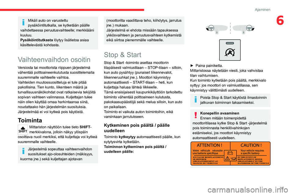 CITROEN JUMPER 2020 Omistajan Käsikirjat (in Finnish) 71
Ajaminen
6Mikäli auto on varustettu
pysäköintitutkalla, se kytketään päälle
vaihdettaessa peruutusvaihteelle; merkkiääni
kuuluu.
Pysäköintitutkasta löytyy lisätietoa asiaa
käsitte CITROEN JUMPER 2020 Omistajan Käsikirjat (in Finnish) 71
Ajaminen
6Mikäli auto on varustettu
pysäköintitutkalla, se kytketään päälle
vaihdettaessa peruutusvaihteelle; merkkiääni
kuuluu.
Pysäköintitutkasta löytyy lisätietoa asiaa
käsitte