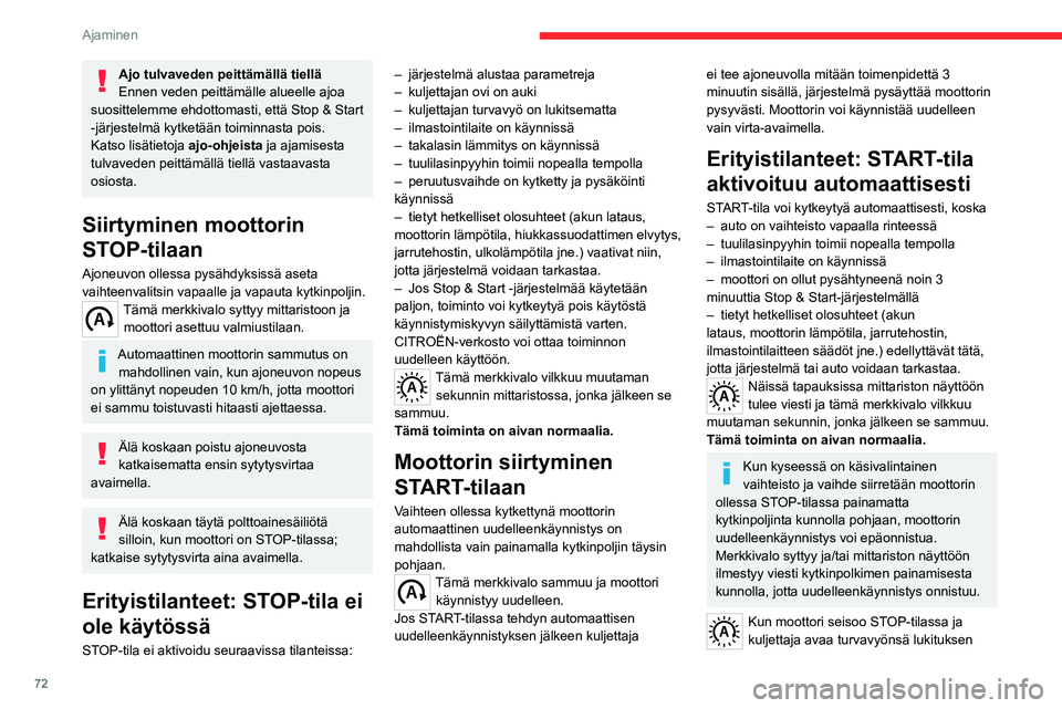 CITROEN JUMPER 2020 Omistajan Käsikirjat (in Finnish) 72
Ajaminen
Ajo tulvaveden peittämällä tiellä
Ennen veden peittämälle alueelle ajoa
suosittelemme ehdottomasti, että Stop & Start
-järjestelmä kytketään toiminnasta pois.
Katso lisätieto CITROEN JUMPER 2020 Omistajan Käsikirjat (in Finnish) 72
Ajaminen
Ajo tulvaveden peittämällä tiellä
Ennen veden peittämälle alueelle ajoa
suosittelemme ehdottomasti, että Stop & Start
-järjestelmä kytketään toiminnasta pois.
Katso lisätieto