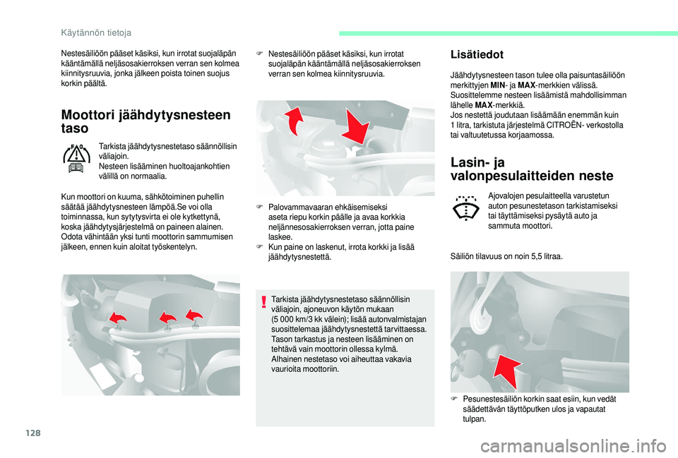 CITROEN JUMPER 2019 Omistajan Käsikirjat (in Finnish) 128
Nestesäiliöön pääset käsiksi, kun irrotat suojaläpän
kääntämällä neljäsosakierroksen verran sen kolmea
kiinnitysruuvia, jonka jälkeen poista toinen suojus
korkin päältä.
Moott CITROEN JUMPER 2019 Omistajan Käsikirjat (in Finnish) 128
Nestesäiliöön pääset käsiksi, kun irrotat suojaläpän
kääntämällä neljäsosakierroksen verran sen kolmea
kiinnitysruuvia, jonka jälkeen poista toinen suojus
korkin päältä.
Moott