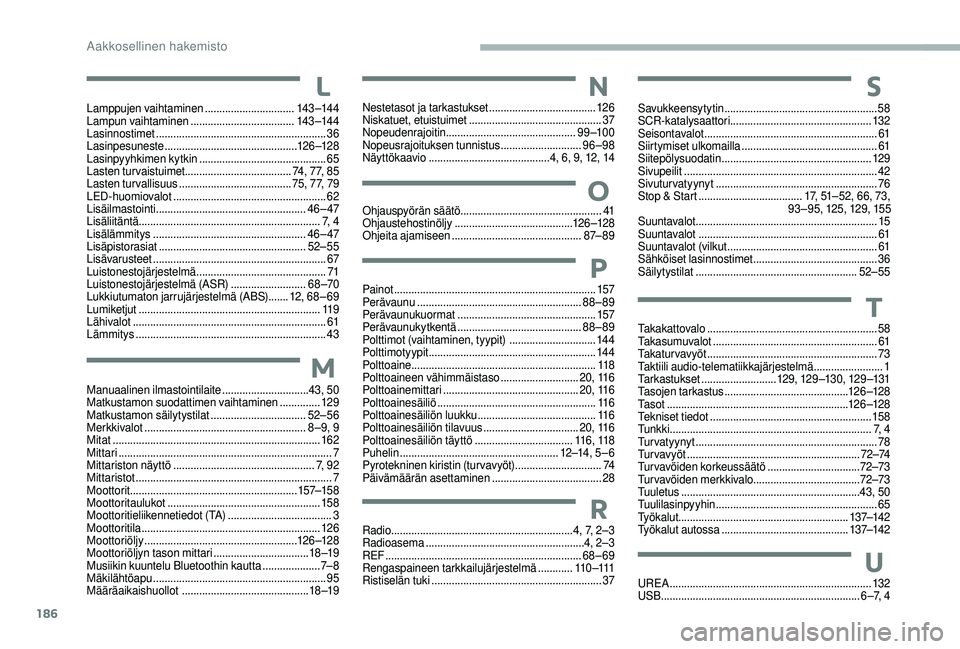 CITROEN JUMPER 2019  Omistajan Käsikirjat (in Finnish) 186
S
Savukkeensytytin ..................................................... 58
SCR-katalysaattori  ................................................. 132
Seisontavalot
 

.............................