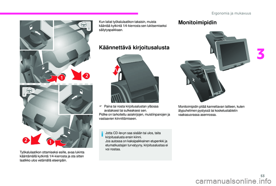 CITROEN JUMPER 2019 Omistajan Käsikirjat (in Finnish) 53
Työkalulaatikon ottamiseksi esille, avaa lukinta
kääntämällä kytkintä 1/4-kierrosta ja ota sitten
laatikko ulos vetämällä eteenpäin.
Käännettävä kirjoitusalusta
Jotta CD-levyn saa CITROEN JUMPER 2019 Omistajan Käsikirjat (in Finnish) 53
Työkalulaatikon ottamiseksi esille, avaa lukinta
kääntämällä kytkintä 1/4-kierrosta ja ota sitten
laatikko ulos vetämällä eteenpäin.
Käännettävä kirjoitusalusta
Jotta CD-levyn saa
