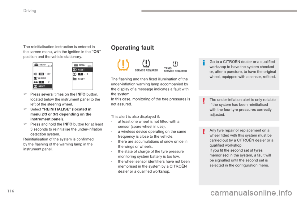 Citroen C4 AIRCROSS RHD 2017 1.G User Guide 116
The reinitialisation instruction is entered in
the screen menu, with the ignition in the "ON"
position and the vehicle stationary.
F Press several times on the INFO button,
located below the i Citroen C4 AIRCROSS RHD 2017 1.G User Guide 116
The reinitialisation instruction is entered in
the screen menu, with the ignition in the "ON"
position and the vehicle stationary.
F Press several times on the INFO button,
located below the i