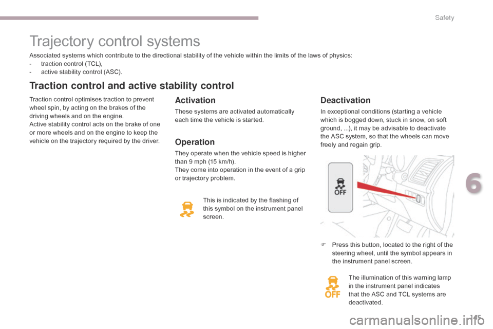 Citroen C4 AIRCROSS RHD 2017 1.G Service Manual 145
Associated systems which contribute to the directional stability of the vehicle within the limits of the laws of physics:
- t raction control (TCL),
-
a
ctive stability control (ASC).
Traction Citroen C4 AIRCROSS RHD 2017 1.G Service Manual 145
Associated systems which contribute to the directional stability of the vehicle within the limits of the laws of physics:
- t raction control (TCL),
-
a
ctive stability control (ASC).
Traction